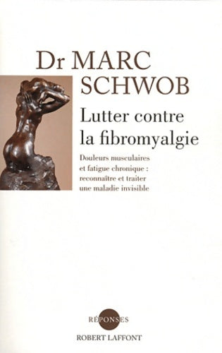 Livrenpoche : Lutter contre la fibromyalgie - Dr Marc Schwob - Livre