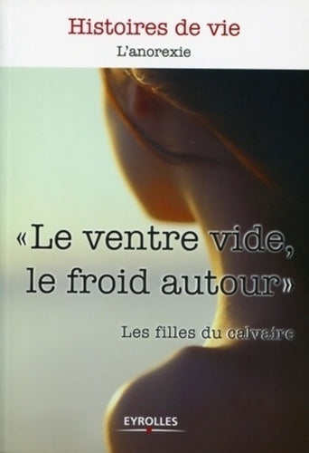Livrenpoche : Le ventre vide le froid autour : L'anorexie - Les Filles Du Calvaire - Livre