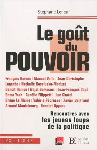 Livrenpoche : Le goût du pouvoir. Rencontres avec les jeunes loups de la politique - Stéphane Leneuf - Livre