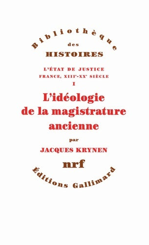 Livrenpoche : L'État de justice (france xiii?-xx? siècle) i : l'idéologie de la magistrature ancienne - Jacques Krynen - Livre