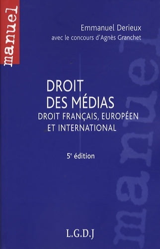 Livrenpoche : Droit des médias : Droit français européen et international - Emmanuel Derieux - Livre