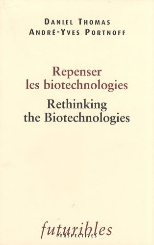 Livrenpoche : Repenser les biotechnologies : Rethinking the biotechnologies - Daniel Thomas - Livre
