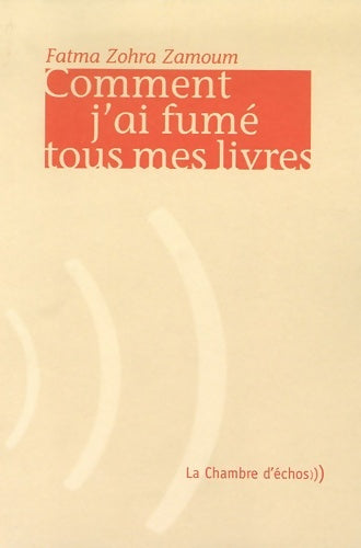 Livrenpoche : Comment j'ai fumé tous mes livres - Fatma Zohra Zamoum - Livre