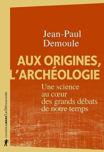 Livrenpoche : Aux origines, l'archéologie - Jean-Paul Demoule - Livre