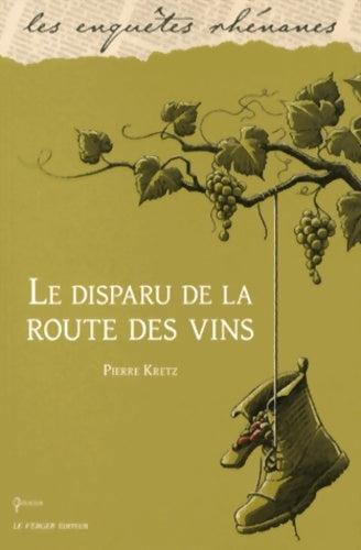 Le disparu de la route des vins - Pierre Kretz - Livre