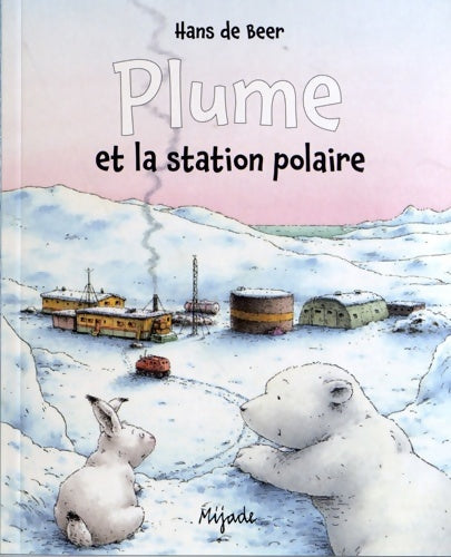 Plume et la station polaire - Hans De Beer -  Les petits mijades - Livre
