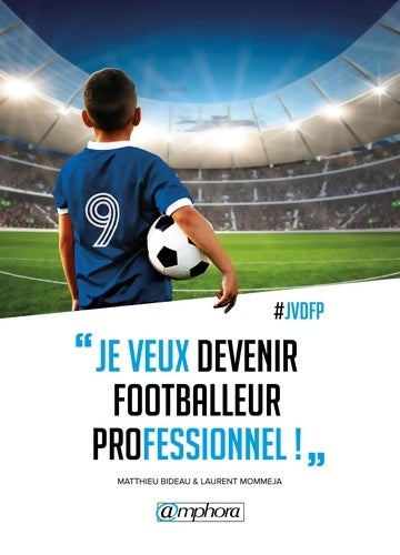 Je veux devenir footballeur professionnel - Mathieu Bideau - Livre