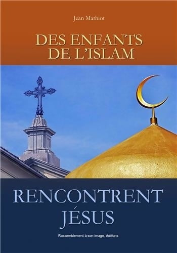 Livrenpoche : Des enfants de l'islam rencontrent jésus - Jean Mathiot - Livre