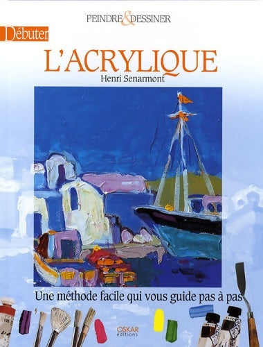 Livrenpoche : Débuter l'acrylique - Henri Senarmont - Livre