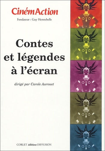 Livrenpoche : Cinémaction n°116 : Contes et légendes à l'écran - Carole Aurouet - Livre