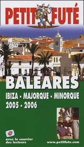 Livrenpoche : Baleares ibiza majorque minorque 2005-2006 le petit fute - Al. Dominique Auzias - Livre