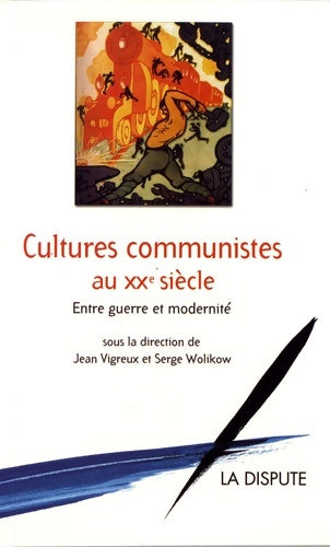 Livrenpoche : Cultures communistes au XXe siècle : Entre guerre et modernité - Collectif - Livre