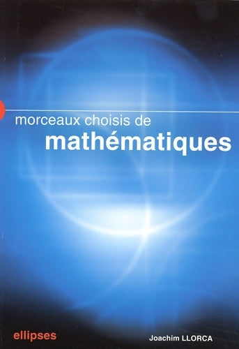 Livrenpoche : Morceaux choisis de mathématiques - Joachim Llorca - Livre