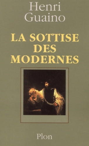 Livrenpoche : La sottise des modernes - Henri Guaino - Livre