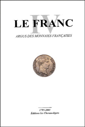 Livrenpoche : Le franc : Tome IV argus des monnaies françaises 1795-2001 - Laurent Schmitt - Livre