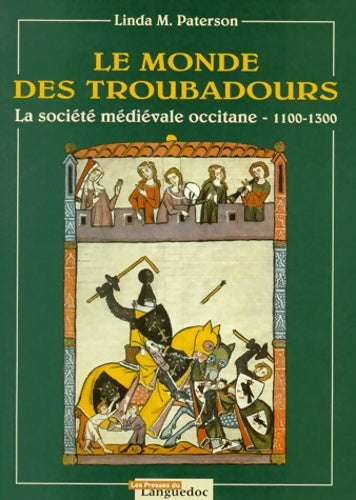Le monde des troubadours : La société médiévale occitane de 1100 à 1300 - Linda-m Paterson - Livre