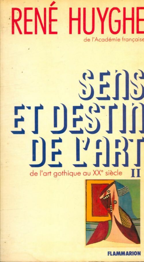 Livrenpoche : Sens et destin de l'art Tome II : De l'art gothique au XXe siècle - René Huyghe - Livre