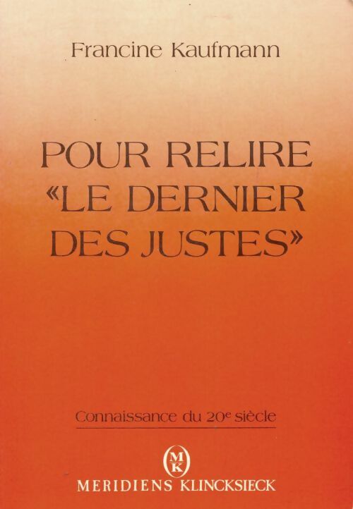 Livrenpoche : Pour relire le dernier des justes : Réflexions sur la shoah - Francine Kaufmann - Livre