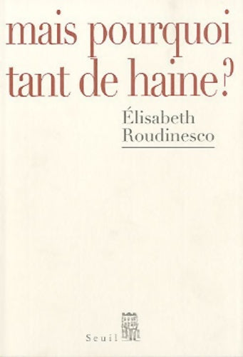Livrenpoche : Mais pourquoi tant de haine ? - Elisabeth Roudinesco - Livre