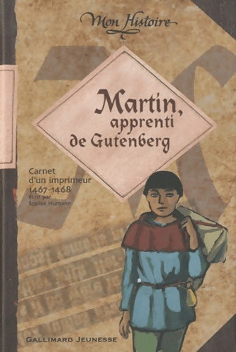Livrenpoche : Martin, apprenti de Gutenberg. Carnet de voyage d'un imprimeur 1467-1468 - Sophie Humann - Livre