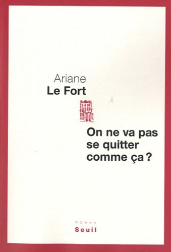 Livrenpoche : On ne va pas se quitter comme ça ? - Ariane Le Fort - Livre