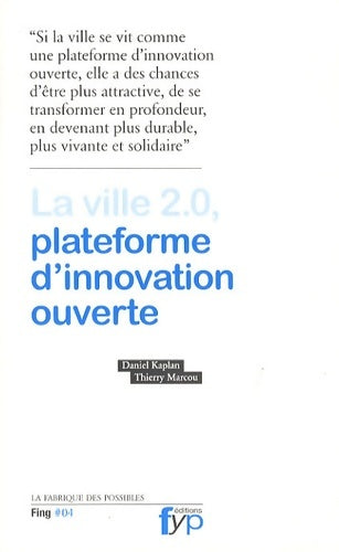 Livrenpoche : La ville 2.0, plateforme d'innovation ouverte - Daniel Kaplan - Livre