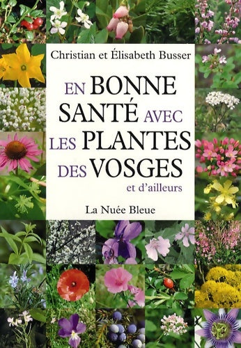 Livrenpoche : En bonne santé avec les plantes des Vosges et d'ailleurs - Christian Busser - Livre