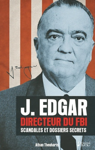 Livrenpoche : J. Edgar directeur du fbi : Scandales et dossiers secrets - Athan Theoharis - Livre