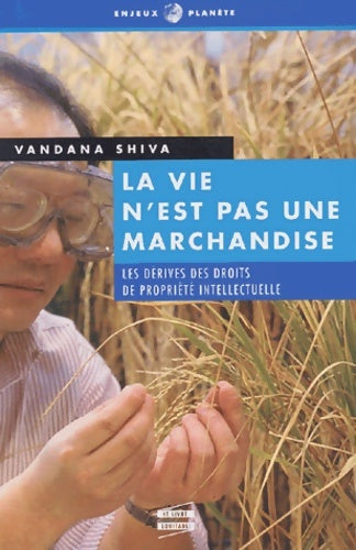 Livrenpoche : La vie n'est pas une marchandise : La dérive des droits de propriété intellectuelle - Vandana Shiva - Livre