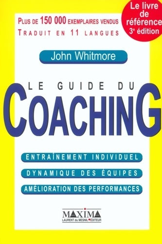 Livrenpoche : Le guide du coaching : Entraînement individuel dynammique des équipes amélioration des performances - John Whitmore - Livre