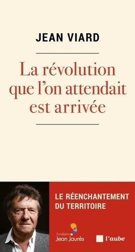La révolution que l'on attendait est arrivée : Le réenchantement du territoire - Jean Viard - Livre