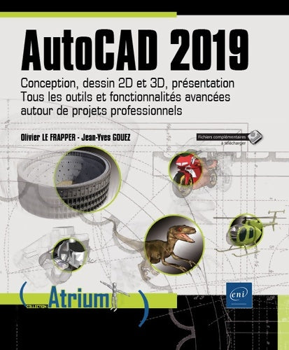 Livrenpoche : Autocad 2019 - conception dessin 2d et 3d présentation - tous les outils et fonctionnalités avancées autour de projets professionnels - Olivier Le Frapper - Livre