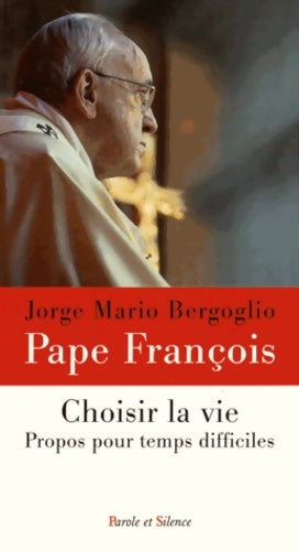 Livrenpoche : Choisir la vie - Jorge Bergoglio - Pape François - Livre