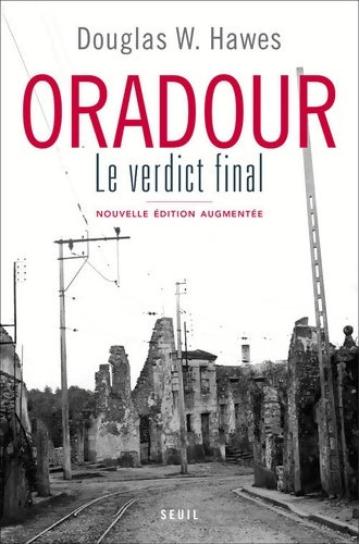 Livrenpoche : Oradour. Le verdict final ((nouvelle édition)) - Douglas W. Hawes - Livre