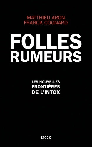 Livrenpoche : Folles rumeurs : Les nouvelles frontières de l'intox - Matthieu Aron - Livre
