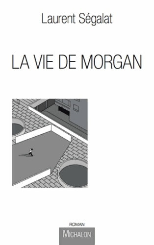 Livrenpoche : La vie de Morgan - Laurent Ségalat - Livre