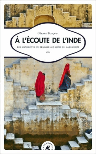 Livrenpoche : A l'écoute de l'inde : Des mangroves du bengale aux oasis du karakoram - Gérard Busquet - Livre