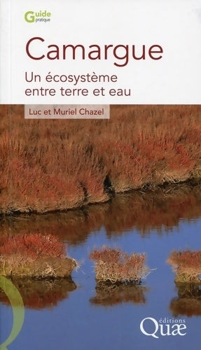 Livrenpoche : Camargue : Un écosystème entre terre et eau - Luc Chazel - Livre