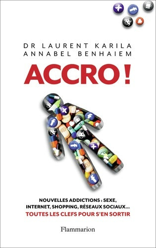 Livrenpoche : Accro! : Nouvelles addictions : sexe internet shopping réseaux sociaux... : toutes les clés pour s'en sortir - Laurent Karila - Livre