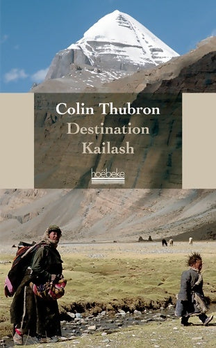 Livrenpoche : Destination kailash : La montagne sacrée du Tibet - Colin Thubron - Livre