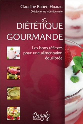 Livrenpoche : Diététique gourmande : Les bons réflexes pour une alimentation équilibrée - Claudine Robert - Hoarau - Livre