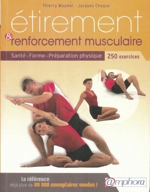 Livrenpoche : Étirement et renforcement musculaire - santé - forme - préparation physique - 250 exercices - Thierry Waymel - Livre
