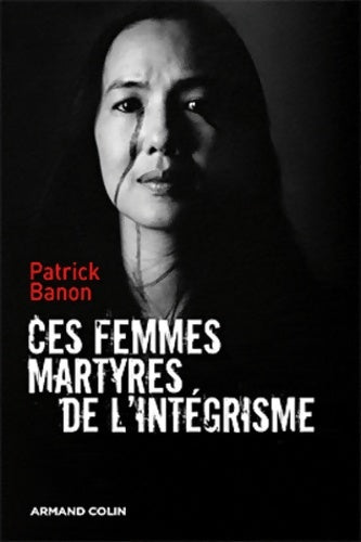 Livrenpoche : Ces femmes martyres de l'intégrisme - Patrick Banon - Livre