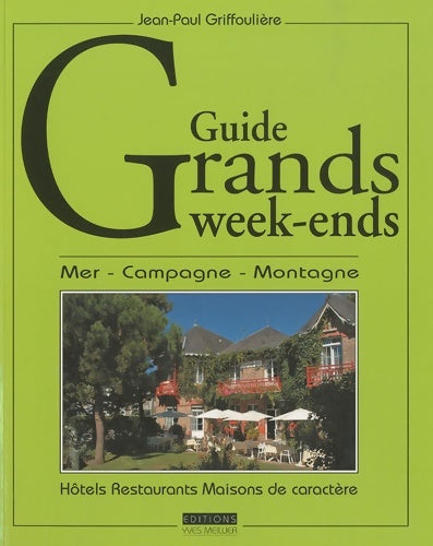 Livrenpoche : Guide grands week-ends : Mer campagne montagne - Jean-Paul Griffoulière - Livre