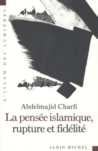 Livrenpoche : La pensée islamique rupture et fidélité - Abdelmajid Charfi - Livre