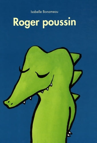 Livrenpoche : Roger poussin - Isabelle Bonameau - Livre