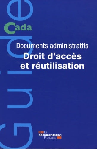 Livrenpoche : Documents administratifs. Droit d'accès et réutilisation - Cada - Livre