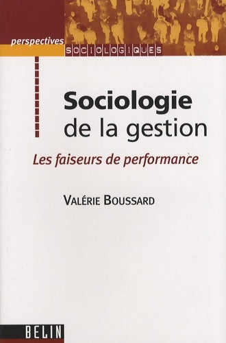 Livrenpoche : Sociologie de la gestion : Les faiseurs de performances - Valérie Boussard - Livre