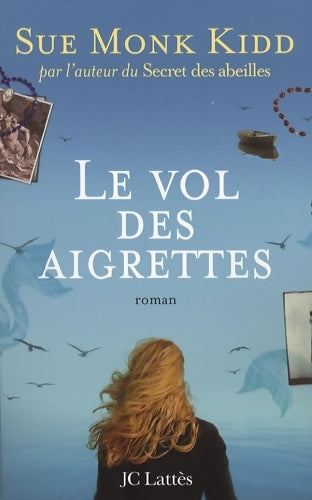 Livrenpoche : Le vol des aigrettes - Sue Monk Kidd - Livre
