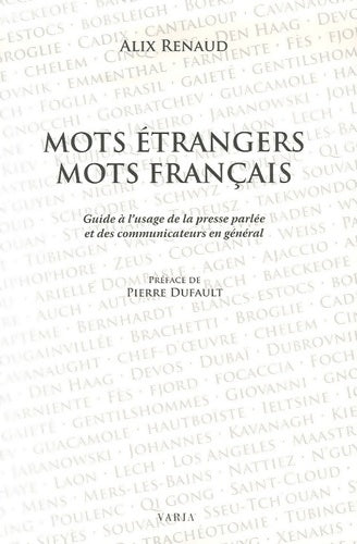Livrenpoche : Mots étrangers mots français : Guide à l'usage de la presse parlée et des communications en général - Alix Renaud - Livre